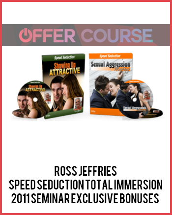 Ross Jeffries – Speed Seduction Total Immersion 2011 Seminar Exclusive Bonuses