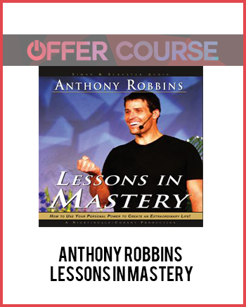 Anthony Robbins – Lessons in Mastery