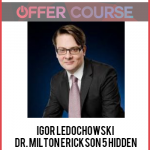 Igor Ledochowski – Dr. Milton Erickson 5 Hidden Principles