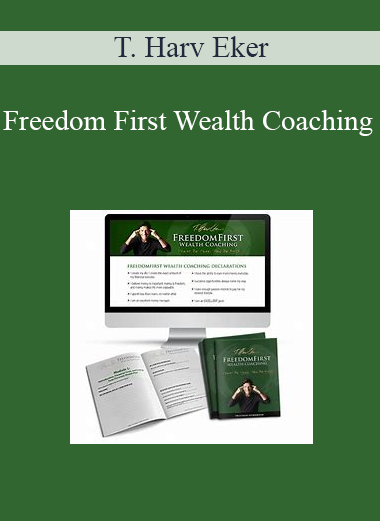 T. Harv Eker – Freedom First Wealth Coaching