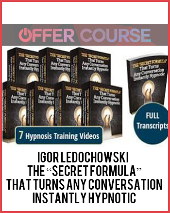 Igor Ledochowski - The “Secret Formula” That Turns Any Conversation Instantly Hypnotic