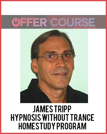 James Tripp – Hypnosis Without Trance HomeStudy Program