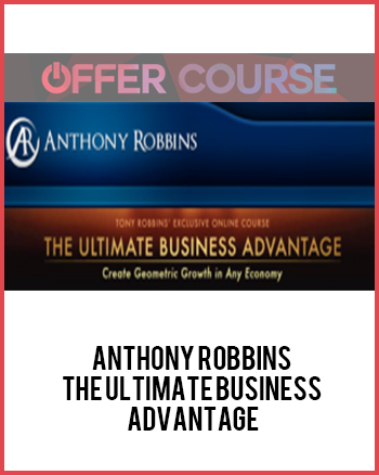 Anthony Robbins – The Ultimate Business Advantage