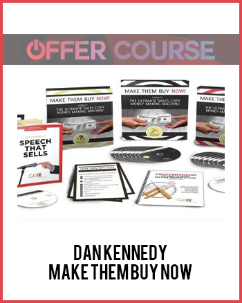 Dan Kennedy – Make Them Buy Now