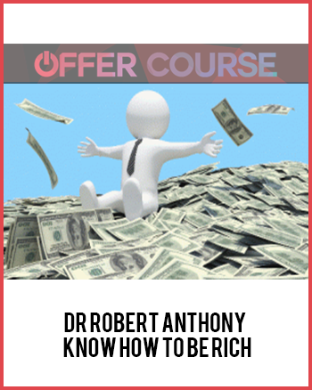 Dr Robert Anthony – Know How To Be Rich