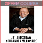 J.F. (Jim) Straw – You Can Be A Millionaire In One Year Or Less