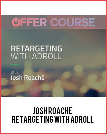 Josh Roache – Retargeting with Adroll