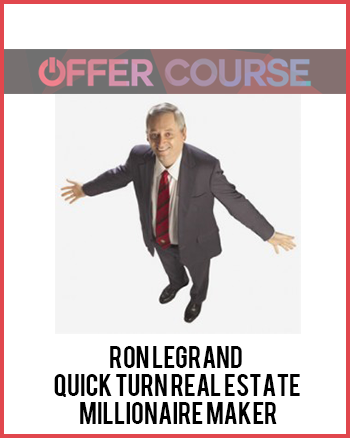 RON LEGRAND – QUICK TURN REAL ESTATE MILLIONAIRE MAKER