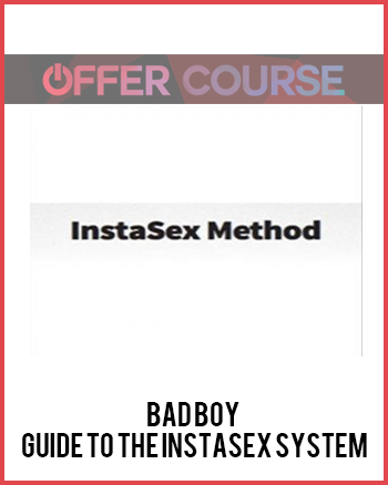 Bad Boy – Guide To The Instasex System