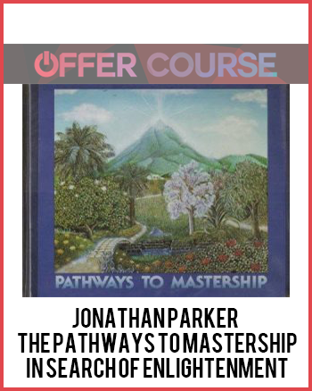 Jonathan Parker – The Pathways to Mastership: In Search of Enlightenment