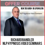 Richard Bandler – NLP Hypnosis Video Seminars Compilation