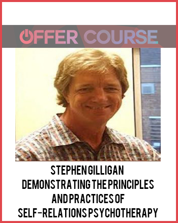 Stephen Gilligan – Demonstrating the Principles and Practices of Self-Relations Psychotherapy