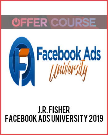 J.R. Fisher – Facebook Ads University 2019