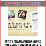 Gerry Crammer Rob Jones – Overnight Super Affiliate