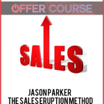 Jason Parker – The Sales Eruption Method