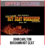 John Carlton – Big Damn Hot Seat Workshop 2007
