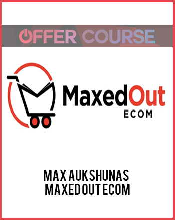 Max Aukshunas – Maxed Out Ecom