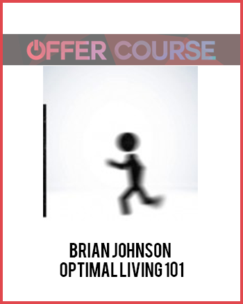 Brian Johnson – Optimal Living 101
