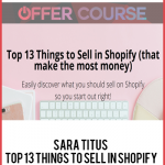 Sara Titus – Top 13 Things To Sell In Shopify