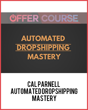 Cal Parnell – Automated Dropshipping Mastery