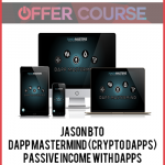 Jason BTO – DApp Mastermind (Crypto DApps) – Passive Income with DApps and SMART Contracts