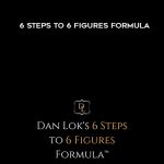 Dan Lok University - 6 Steps To 6 Figures Formula