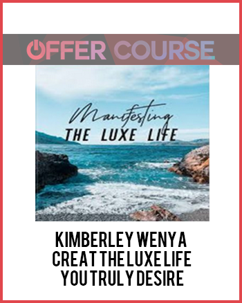 Kimberley Wenya - Creat The Luxe Life You Truly Desire