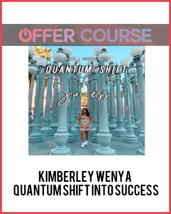 Kimberley Wenya - Quantum Shift Into Success