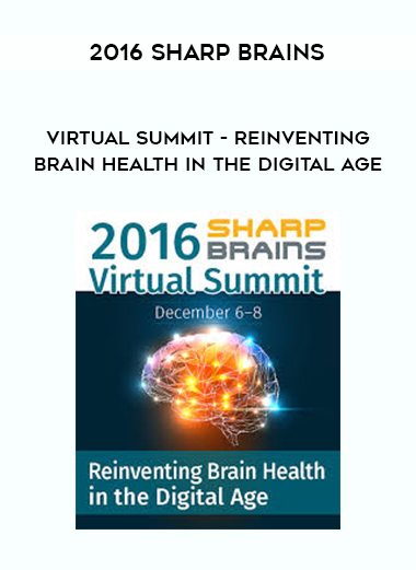2016 Sharp Brains – Virtual Summit – Reinventing Brain Health In the Digital Age