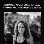 Laruga Glaser – Ashtanga Yoga Fundamentals, Primary and Intermediate Series