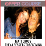 Matt Cross - The 44 Sesrets To Becoming a REAL Alpha Male