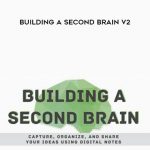 Tiago Forte – Building A Second Brain V2