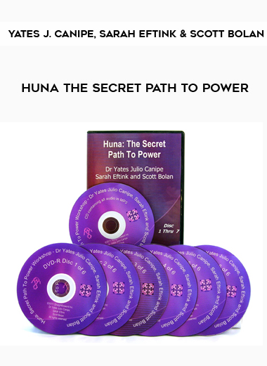 Yates J. Canipe, Sarah Eftink and Scott Bolan – Huna The Secret Path to Power