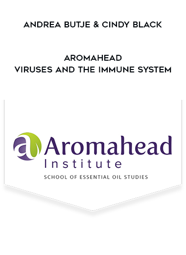 Andrea Butje and Cindy Black - Aromahead - Viruses And The Immune System