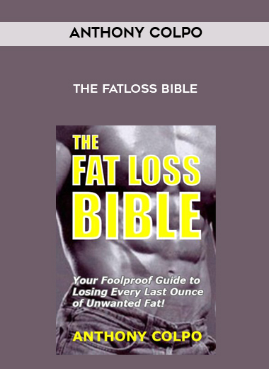 Anthony Colpo - The Fatloss Bible