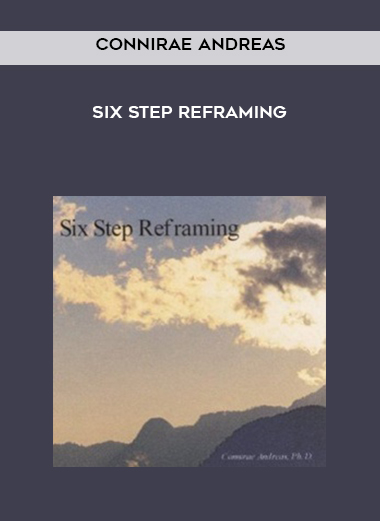 Connirae Andreas – Six Step Reframing