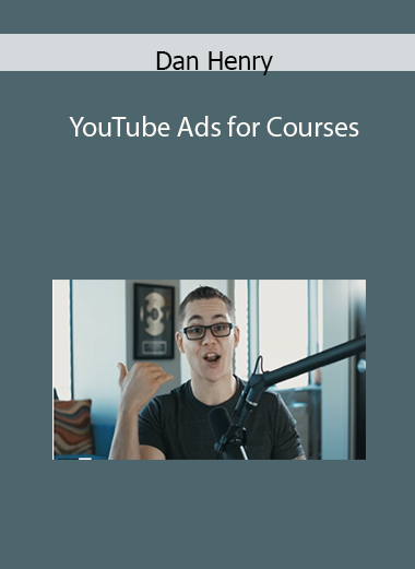 Dan Henry - YouTube Ads for Courses