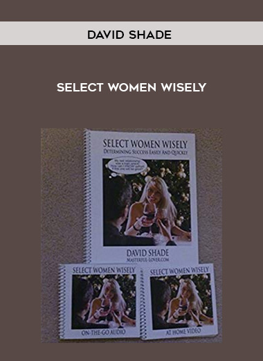 David Shade – Select Women Wisely