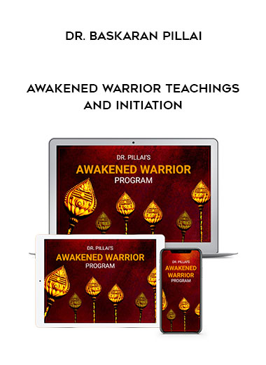 Dr. Baskaran Pillai – Awakened Warrior Teachings and Initiation