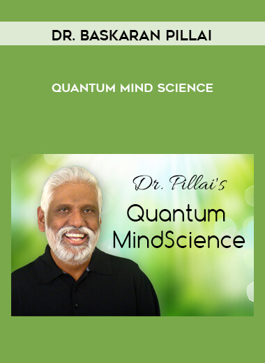 Dr. Baskaran Pillai – Quantum Mind Science