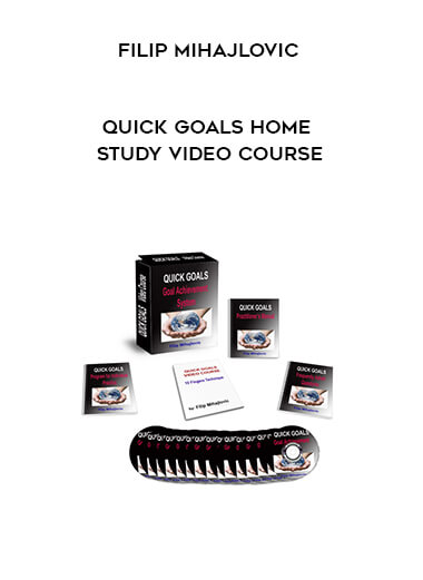 Filip Mihajlovic – Quick Goals Home Study Video Course