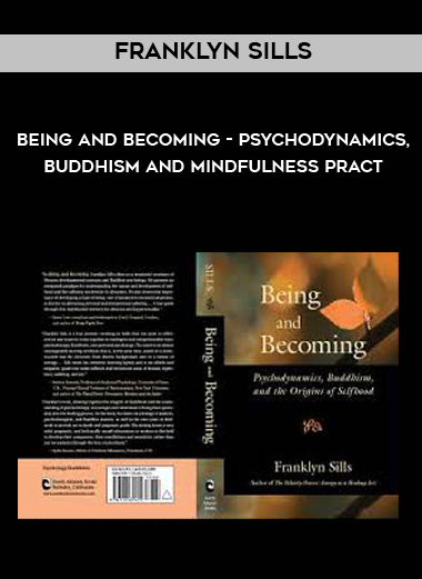 Franklyn Sills – Being and Becoming – Psychodynamics, Buddhism and Mindfulness Pract