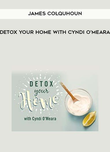 James Colquhoun Detox Your Home with Cyndi O’Meara