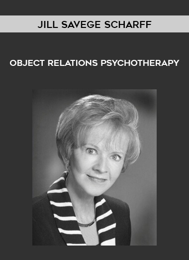 Jill Savege Scharff – Object Relations Psychotherapy