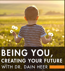 Dain Heer – Being You – Creating Your Future