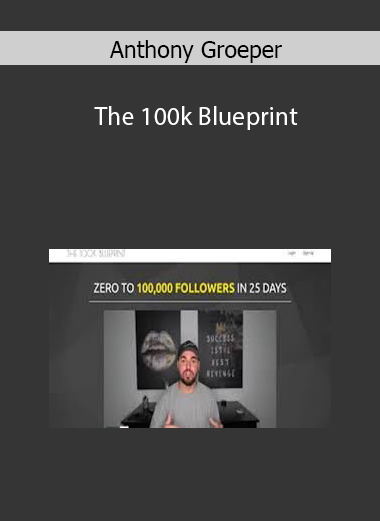 Anthony Groeper – The 100k Blueprint