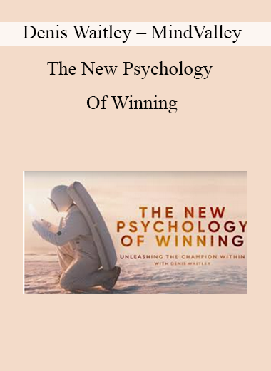 Denis Waitley – MindValley – The New Psychology Of Winning