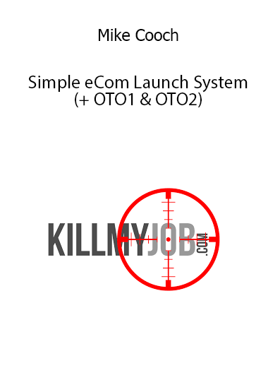 Mike Cooch – Simple eCom Launch System (+ OTO1 & OTO2)