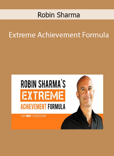 Robin Sharma - Extreme Achievement Formula