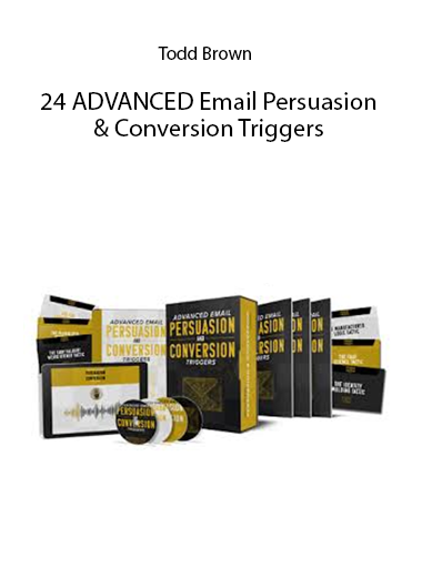 Todd Brown – 24 ADVANCED Email Persuasion & Conversion Triggers